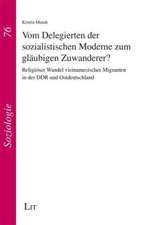 Vom Delegierten der sozialistischen Moderne zum gläubigen Zuwanderer?