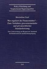 Wer reguliert die Finanzmärkte? - Zum Verhältnis gouvernementaler und privatrechtlicher Standardsetzung