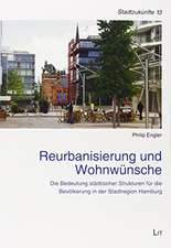 Reurbanisierung und Wohnwünsche - Die Bedeutung städtischer Strukturen für die Bevölkerung in der Stadtregion Hamburg