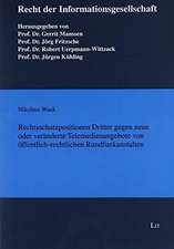 Rechtsschutzpositionen Dritter gegen neue oder veränderte Telemedienangebote von öffentlich-rechtlichen Rundfunkanstalten