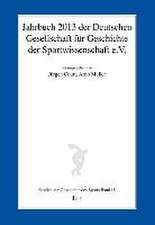 Jahrbuch 2013 der Deutschen Gesellschaft für Geschichte der Sportwissenschaft e.V.