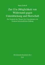 Zur (Un-)Möglichkeit von Widerstand gegen Unterdrückung und Herrschaft