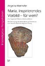 Maria, inspirierendes Vorbild - für wen?