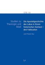 Die Apostelgeschichte des Lukas in ihrem historischen Kontext - drei Fallstudien