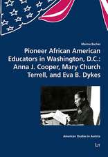 Pioneer African American Educators in Washington, D.C.: Anna J. Cooper, Mary Church Terrell, and Eva B. Dykes