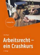 Arbeitsrecht - ein Crashkurs