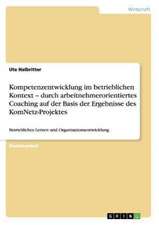 Kompetenzentwicklung im betrieblichen Kontext - durch arbeitnehmerorientiertes Coaching auf der Basis der Ergebnisse des KomNetz-Projektes