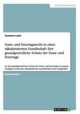 Sonn- und Feiertagsrecht in einer säkularisierten Gesellschaft: Der grundgesetzliche Schutz der Sonn- und Feiertage