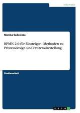 BPMN 2.0 für Einsteiger - Methoden zu Prozessdesign und Prozessdarstellung