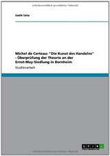 Michel de Certeau: "Die Kunst des Handelns" - Überprüfung der Theorie an der Ernst-May-Siedlung in Bornheim