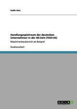 Handlungsspielraum der deutschen Unternehmen in der NS-Zeit (1933-45)