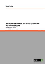 Der Waldkindergarten - Ein Neues Konzept der Vorschulpädagogik