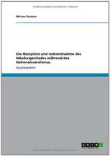 Die Rezeption und Indienstnahme des Nibelungenliedes während des Nationalsozialismus