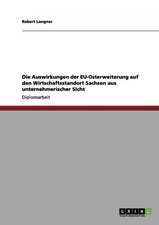 Die Auswirkungen der EU-Osterweiterung auf den Wirtschaftsstandort Sachsen aus unternehmerischer Sicht