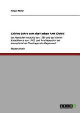 Calvins Lehre vom dreifachen Amt Christi