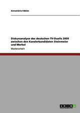 Diskursanalyse des deutschen TV-Duells 2009 zwischen den Kanzlerkandidaten Steinmeier und Merkel