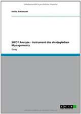 Die SWOT Analyse. Ein Instrument des strategischen Managements