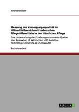 Messung der Versorgungsqualität im Hilfsmittelbereich mit technischen Pflegehilfsmitteln in der häuslichen Pflege