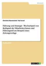 Führung und Strategie - Wechselspiel von Reifegrad der Mitarbeiter/innen und Führungsstil am Beispiel eines Zeitungsverlags