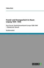 Fremd- und Zwangsarbeit im Raum Leipzig 1939 -1945