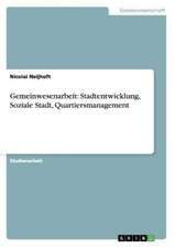 Gemeinwesenarbeit: Stadtentwicklung, Soziale Stadt, Quartiersmanagement