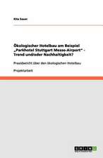 Ökologischer Hotelbau am Beispiel "Parkhotel Stuttgart Messe-Airport" - Trend und/oder Nachhaltigkeit?