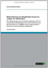 Wahrnehmung von kämpfenden Frauen im ,langen 19. Jahrhundert'