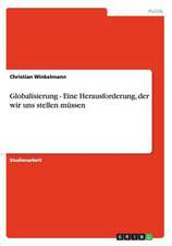 Globalisierung - Eine Herausforderung, Der Wir Uns Stellen Mussen