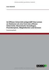 Ist Offener Unterricht zeitgemäß? Das Lernen an Stationen als eine Form des offenen Unterrichts: theoretische Grundlagen, Praxisbeispiele, Möglichkeiten und Grenzen