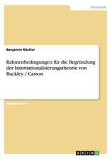 Rahmenbedingungen für die Begründung der Internationalisierungstheorie von Buckley / Casson