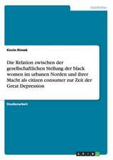 Die Relation zwischen der gesellschaftlichen Stellung der black women im urbanen Norden und ihrer Macht als citizen consumer zur Zeit der Great Depression