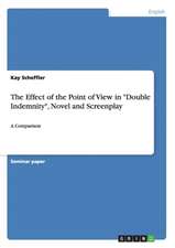 The Effect of the Point of View in "Double Indemnity," Novel and Screenplay