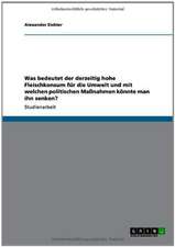 Was bedeutet der derzeitig hohe Fleischkonsum für die Umwelt und mit welchen politischen Maßnahmen könnte man ihn senken?