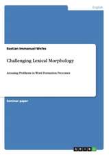 Challenging Lexical Morphology