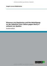 Eleonore von Aquitanien und ihre Beteiligung an der Rebellion ihrer Söhne gegen Henry II anhand von Quellen