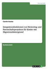 Integrationsfunktionen von Mentoring- und Patenschaftsprojekten für Kinder mit Migrationshintergrund