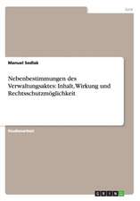 Nebenbestimmungen des Verwaltungsaktes: Inhalt, Wirkung und Rechtsschutzmöglichkeit