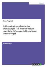 Epidemiologie psychiatrischer Erkrankungen - in wieweit werden psychische Störungen in Deutschland unterversorgt?