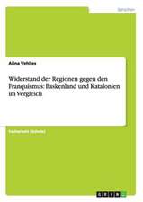 Widerstand der Regionen gegen den Franquismus: Baskenland und Katalonien im Vergleich