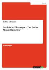 Didaktische Filmanalyse - "Der Baader Meinhof Komplex"