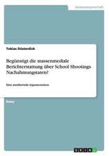 Begünstigt die massenmediale Berichterstattung über School Shootings Nachahmungstaten?