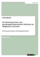 Zur Bedeutung kunst- und gestaltungstherapeutischer Methoden im alltäglichen Unterricht