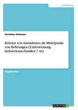 Körnen von Anrisslinien als Mittelpunkt von Bohrungen (Unterweisung Industriemechaniker / -in)