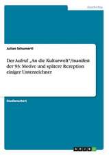 Der Aufruf ¿An die Kulturwelt¿/manifest der 93: Motive und spätere Rezeption einiger Unterzeichner