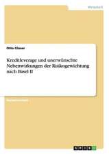 Kreditleverage und unerwünschte Nebenwirkungen der Risikogewichtung nach Basel II