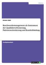 Beschwerdemanagement als Instrument der Qualitätsverbesserung, Patientenorientierung und Kundenbindung