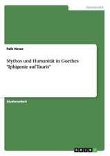 Mythos und Humanität in Goethes "Iphigenie auf Tauris"