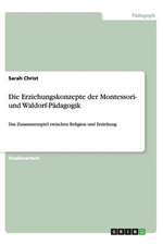 Die Erziehungskonzepte der Montessori- und Waldorf-Pädagogik