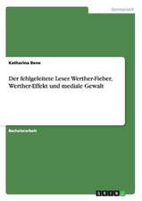 Der fehlgeleitete Leser. Werther-Fieber, Werther-Effekt und mediale Gewalt