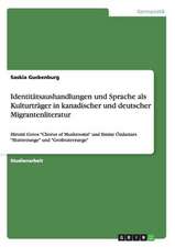 Identitätsaushandlungen und Sprache als Kulturträger in kanadischer und deutscher Migrantenliteratur